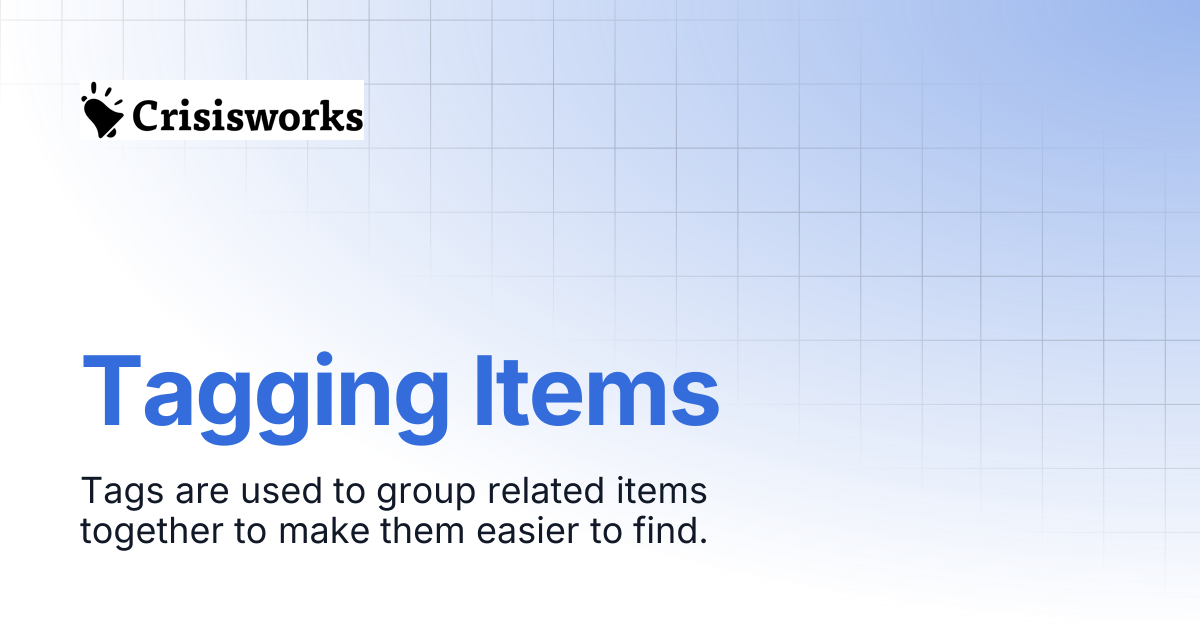 Tagging Items | Crisisworks Manual