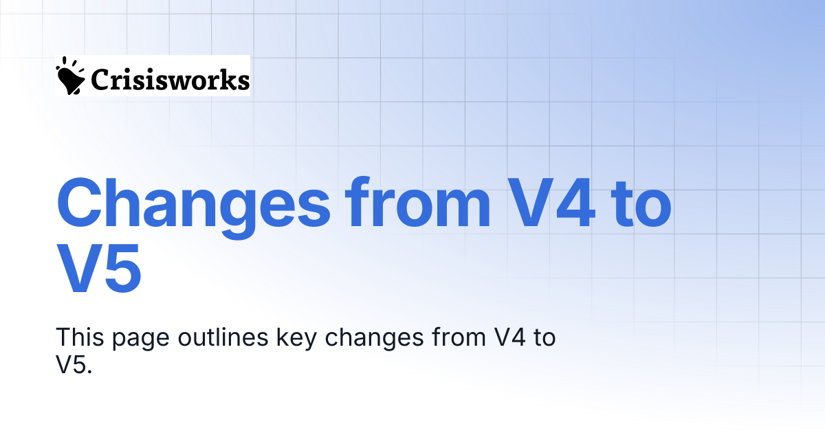 Changes from V4 to V5 | Crisisworks Manual