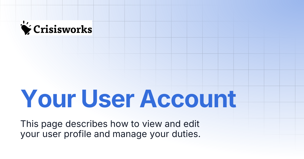 Your User Account | Crisisworks Manual