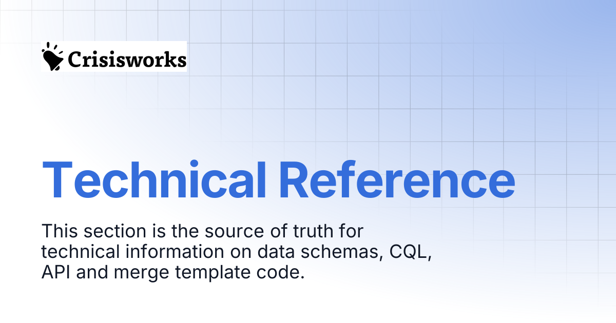 Technical Reference | Crisisworks Manual