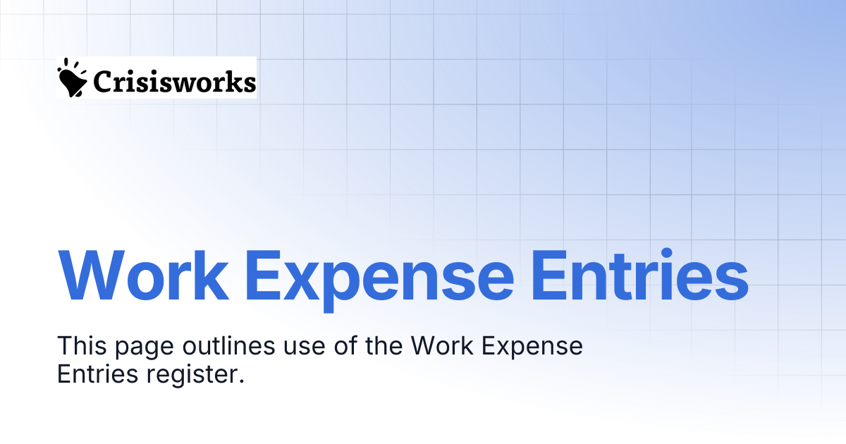 Work Expense Entries | Crisisworks Manual